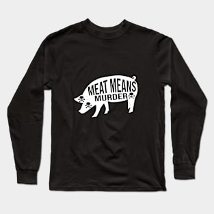 Meat means murder Long Sleeve T-Shirt